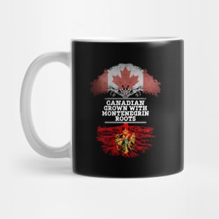 Canadian Grown With Montenegrin Roots - Gift for Montenegrin With Roots From Montenegro Mug